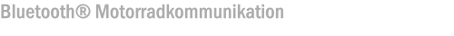 Bluetooth® Motorradkommunikation